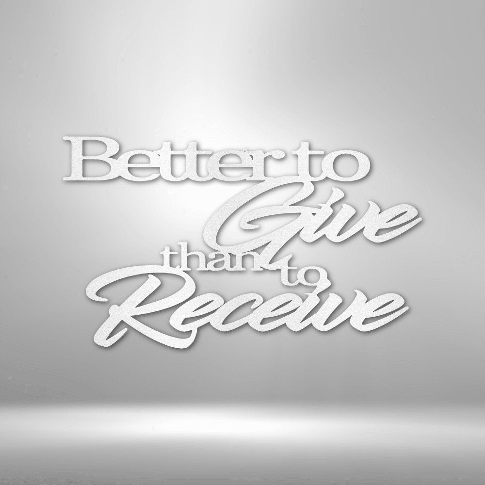 Better to Give Quote Steel Sign - Inspirational Metal Wall Art for Generosity and Kindness - Stylinsoul