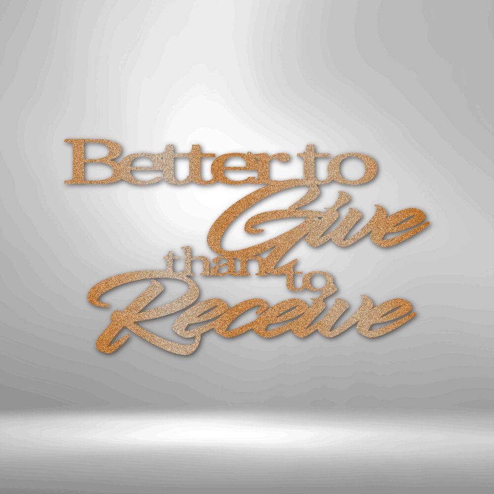 Better to Give Quote Steel Sign - Inspirational Metal Wall Art for Generosity and Kindness - Stylinsoul