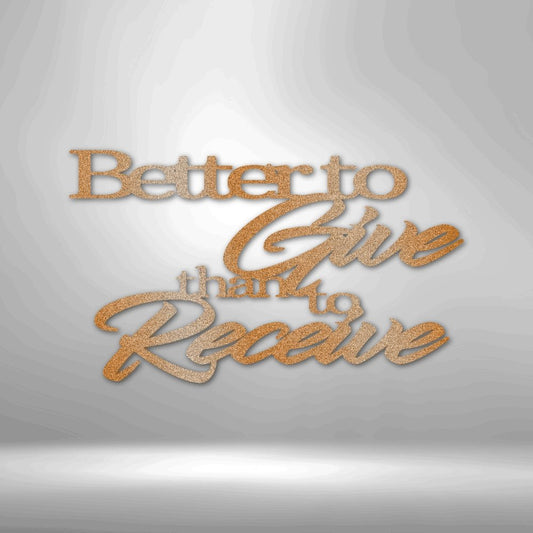 Better to Give Quote Steel Sign - Inspirational Metal Wall Art for Generosity and Kindness - Stylinsoul