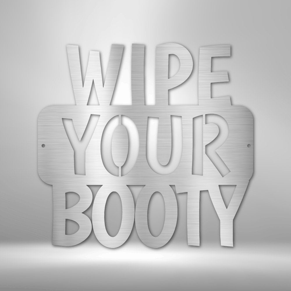 Wipe Your Booty Quote Steel Sign - Humorous Metal Wall Art for Bathroom Decor - Stylinsoul
